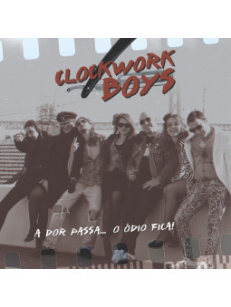 CLOCKWORK BOYS - Cantigas De Escárnio E Mal Dizer & A Dor Passa... O Ódio Fica! * DIGI *
